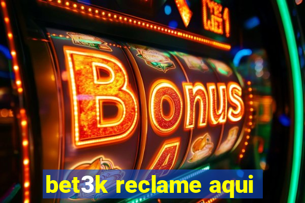 bet3k reclame aqui